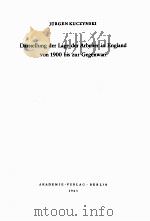DARSTELLUNG DER LAGE DER ARBEITER IN ENGLAND VON 1900 BIS ZUR GEGENWART   1963  PDF电子版封面     