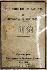 THE PROBLEM OF FATIGUE   1919  PDF电子版封面    REYNOLD A. SPAETH 