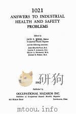 1021 ANSWERS TO INDUSTRIAL HEALTH AND SAFETY PROBLEMS   1943  PDF电子版封面    JACK E. WEISS 