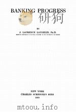 BANKING PROGRESS   1920  PDF电子版封面    J. LAURENCE LAUGHLIN 