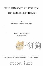THE FINANCIAL POLICY OF CORPORATIONS FOURTH EDITION VOLUME 1   1941  PDF电子版封面    ARTHUR STONE DEWING 