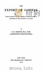 THE EXPORT OF CAPITAL   1914  PDF电子版封面    C.K. HOBSON 