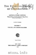 THE FINANCIAL POLICY OF CORPORATIONS FAILURE AND REORGANIZATION VOLUME 5   1921  PDF电子版封面    ARTHUR STONE DEWING 