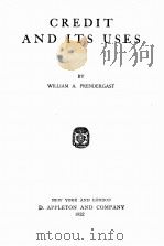 CREDIT AND ITS USES VOLUME 5   1922  PDF电子版封面    WILLIAM A. PRENDERGAST 