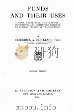 FUNDS AND THEIR USES REVISED EDITION VOLUME 4   1922  PDF电子版封面    FREDERICK A. CLEVELAND 