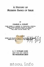 A HISTORY OF MODERN BANKS OF ISSUE FIFTH EDITION   1915  PDF电子版封面    CHARLES A. CONANT 