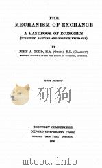 THE MECHANISM OF EXCHANGE SIXTH EDITION   1949  PDF电子版封面    JOHN A. TODD 