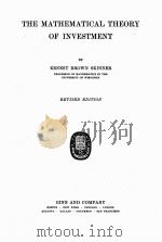 THE MATHEMATICAL THEORY OF INVESTMENT REVISED EDITION   1924  PDF电子版封面    ERNEST BROWN SKINNER 
