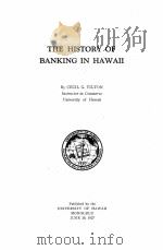 THE HISTORY OF BANKING IN HAWAII   1927  PDF电子版封面    CECIL G. TILTON 