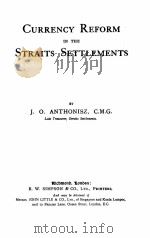 CURRENCY REFORM IN THE STRAITS SETTLEMENTS     PDF电子版封面    J.O. ANTHONISZ 