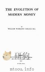 THE EVOLUTION OF MODERN MONEY   1901  PDF电子版封面     
