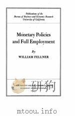 MONETARY POLICIES AND FULL EMPLOYMENT   1947  PDF电子版封面    WILLIAM FELLNER 