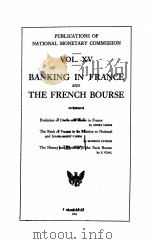 BANKING IN FRANCE AND THE FRENCH BOURSE VOL 15   1911  PDF电子版封面     