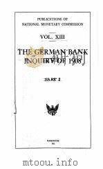 GERMAN BANK INQUIRY OF 1908-1909 VOLUME 13   1911  PDF电子版封面     