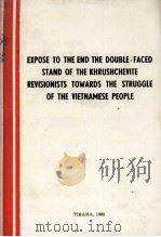 EXPOSE TO THE END THE DOUBLE-FACED STAND OF THE KHRUSHCHEVITE REVISIONISTS TOWARDS THE STRUGGLE OF T   1965  PDF电子版封面     