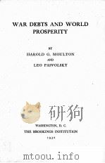 WAR DEBTS AND WORLD PROSPERITY   1932  PDF电子版封面    HAROLD G. MOULTON AND LEO PASV 