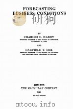 FORECASTING BUSINESS CONDITIONS   1927  PDF电子版封面    CHARLES O. HARDY AND GARFIELD 