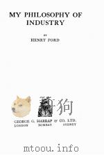 MY PHILOSOPHY OF INDUSTRY   1926  PDF电子版封面    HENRY FORD 