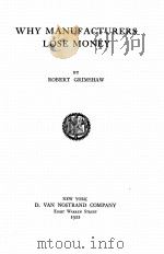 WHY MANUNFACTURERS LOSE MONEY   1922  PDF电子版封面    ROBERT GRIMSHAW 
