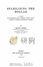 STABILIZING THE DOLLAR   1920  PDF电子版封面    IRVING FISHER 