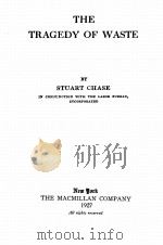 THE TRAGEDY OF WASTE   1927  PDF电子版封面    STUART CHASE 