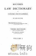 BOUVIER‘S LAW DICTIONARY AND CONCISE ENCYCLOPEDIA THIRD REVISION VOLUME 1   1914  PDF电子版封面    JOHN BOUVIER 