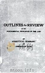 OUTLINES FOR REVIEW OF THE FUNDAMENTAL PRINCIPLES OF THE LAW（1923 PDF版）