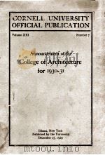 CORNELL UNIVERSITY OFFICIAL PUBLICATION ANNOUNCEMENT OF THE COLLEGE OF ARCHITECTURE FOR 1930-1931   1929  PDF电子版封面     