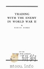 TRADING WITH THE ENEMY IN WORLD WAR II   1943  PDF电子版封面    MARTIN DOMKE 