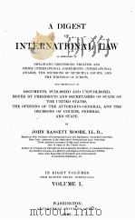 A DIGEST OF INTERNATIONAL LAW VOLUME I   1906  PDF电子版封面     