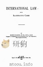 INTERNATIONAL LAW WITH ILLUSTRATIVE CASES   1906  PDF电子版封面    EDWIN MAXEY 