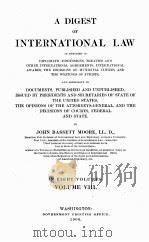 A DIGEST OF INTERNATIONAL LAW IN EIGHT VOLUMES VOLUME VIII   1906  PDF电子版封面     
