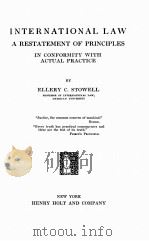 INTERNATIONAL LAW A RESTATEMENT OF PRINCIPLES IN CONFORMITY WITH ACTUAL PRACTICE   1931  PDF电子版封面    ELLERY C. STOWELL 