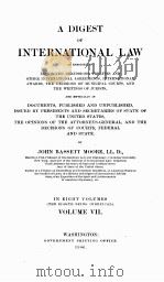 A DIGEST OF INTERNATIONAL LAW IN EIGHT VOLUMES VOLUME VII   1906  PDF电子版封面     