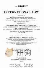A DIGEST OF INTERNATIONAL LAW IN EIGHT VOLUMES VOLUME VI   1906  PDF电子版封面     