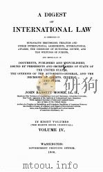 A DIGEST OF INTERNATIONAL LAW IN EIGHT VOLUMES VOLUME IV   1906  PDF电子版封面     