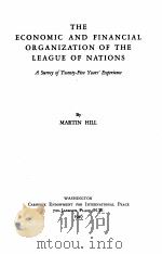THE ECONOMIC AND FINANCIAL ORGANIZATION OF THE LEAGUE OF NATIONS   1946  PDF电子版封面    MARTIN HILL 