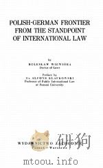 POLISH-GERMAN FRONTIER FROM THE STANDPOINT OF INTERNATIONAL LAW   1959  PDF电子版封面     