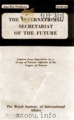 THE INTERNATIONAL SECRETARIAT OF THE FUTURE   1944  PDF电子版封面     
