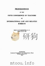 PROCEEDINGS OF THE FIFTH CONFERENCE OF TEACHERS OF INTERNATIONAL LAW AND RELATED SUBJECTS   1933  PDF电子版封面     