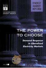 THE POWER TO CHOOSE：Demand Response in Liberalised Electricity Markets     PDF电子版封面  9264105034   