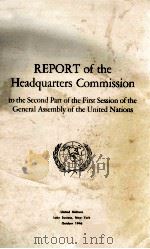 REPORT OF THE HEADQUARTERS COMMISSION TO THE SECOND PART OF THE FIRST SESSION OF THE GENERAL ASSEMBL（1946 PDF版）