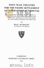 POSE-WAR TREATIES FOR THE PACIFIC SETTLEMENT OF INTERNATIONAL DISPUTES   1931  PDF电子版封面    MAX HABICHT 