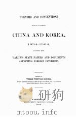 TREATIES AND CONVENTIONS WITH OR CONCERNING CHINA AND KOREA 1894-1904   1904  PDF电子版封面     