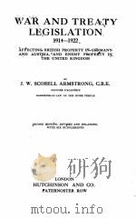 WAR AND TREATY LEGISLATION 1914-1922 SECOND EDITION     PDF电子版封面    J.W. SCOBELL ARMSTRONG 