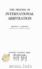 THE PROCESS OF INTERNATIONAL ARBITRATION   1946  PDF电子版封面    KENNETH S. CARLSTON 