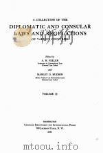 A COLLECTION OF THE DIPLOMATIC AND CONSULAR LAWS AND REGULATIONS OF VARIOUS COUNTRIES VOLUME II   1933  PDF电子版封面    A.H. FELLER AND MANLEY O. HUDS 