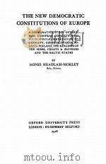 THE NEW DEMOCRATIC CONSTITUTIONS OF EUROPE   1928  PDF电子版封面    AGNES HEADLAM-MORLEY 