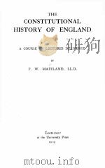 CONSTITUTIONAL HISTORY OF ENGLAND A COURSE OF LECTURES DELIVERED   1919  PDF电子版封面    F.W. MAITLAND 