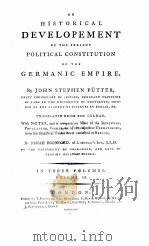AN HISTORICAL DEVELOPEMENT OF THE PRESENT POLITICAL CONSTITUTION OF THE GERMANIC EMPIRE IN THREE VOL   1790  PDF电子版封面     